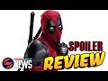 Deadpool 2 - Review! (Full Spoiler)