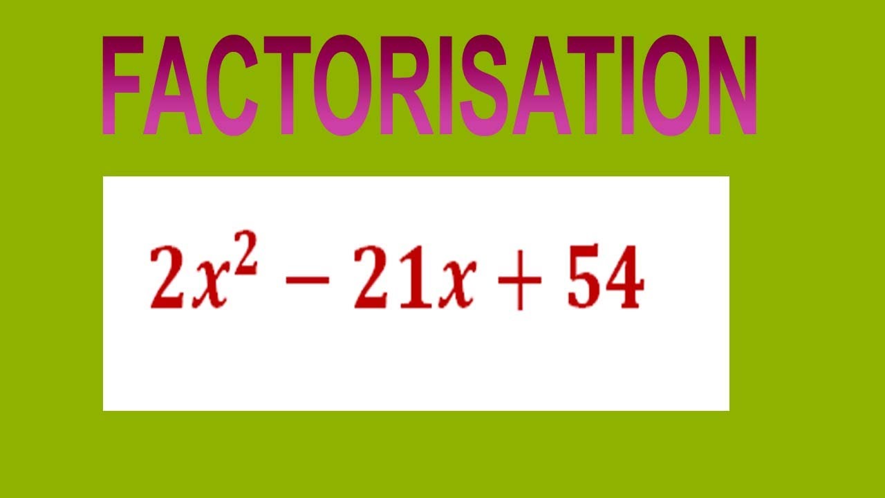 Factorize 〖2x〗^2-21x+54 - YouTube