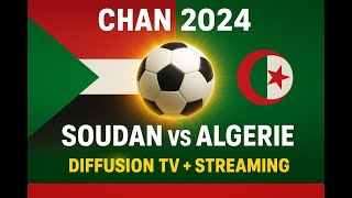 CHAN 2024 : Soudan vs Algérie – Chaînes TV et streaming pour suivre le match en direct