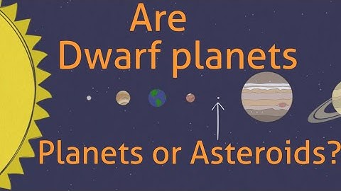 Are Dwarf planets really a Planet or asteroid?