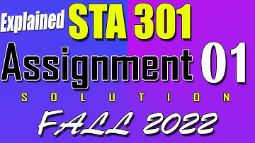 STA301 Assignment 1 Solution Fall 2022 | STA301 Assignment 1 Solution 2022