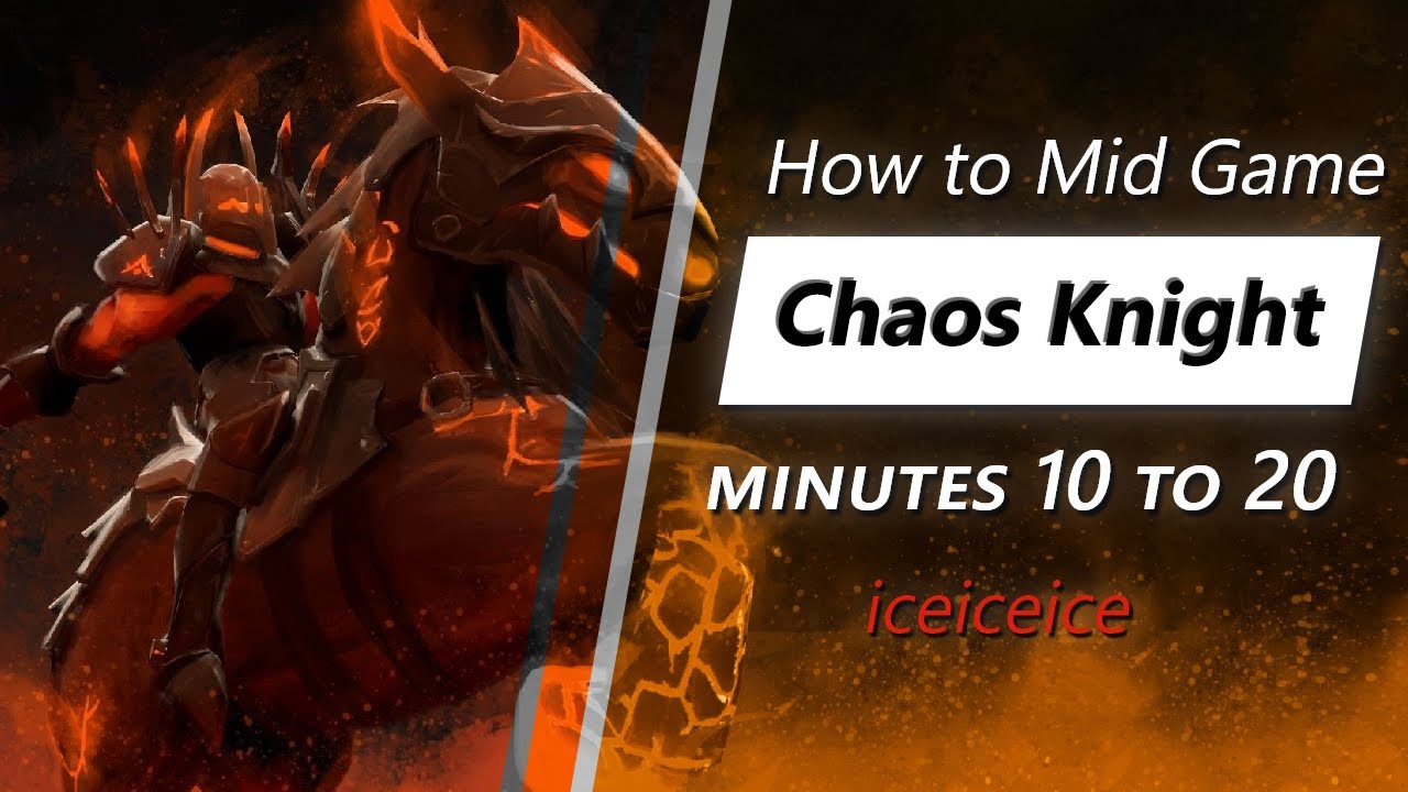 iceiceice mid game Chaos Knight | Minute 10 to 20