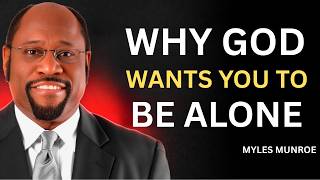Why God Wants You To Be Alone | Dr. Myles Munroe Christian Motivation