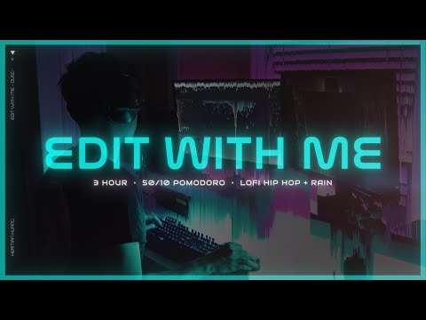EDIT WITH ME 🎞️✂️ - [3 HOUR] 50/10 Pomodoro | Lofi Hip Hop + Rain | Timer + Alarm ⏰