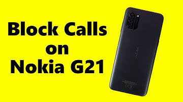 How to Block Calls on Nokia G21