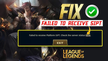 How to Fix Failed To Receive Platform SIPT on League of Legends Issue