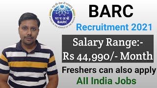 BARC Recruitment 2021 I Salary Rs 44,900 I All India Govt Jobs I Freshers can apply