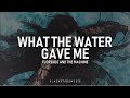 What The Water Gave Me || Florence + The Machine || Traducida al español + Lyrics