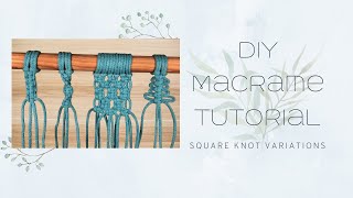 DIY MACRAME TUTORIAL - SQUARE KNOT VARIATIONS
