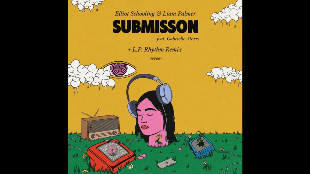 Watch Liam Palmer, Elliot Schooling, Gabrielle Alexis - Submission (L.P. Rhythm Extended Remix) on YouTube Watch Liam Palmer, Elliot Schooling, Gabrielle Alexis - Submission (L.P. Rhythm Extended Remix) on YouTube