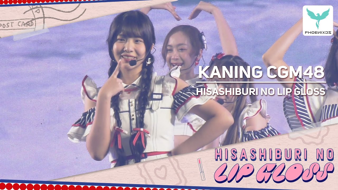 [Kaning CGM48] Fancam - HISASHIBURI NO LIP GLOSS  -   