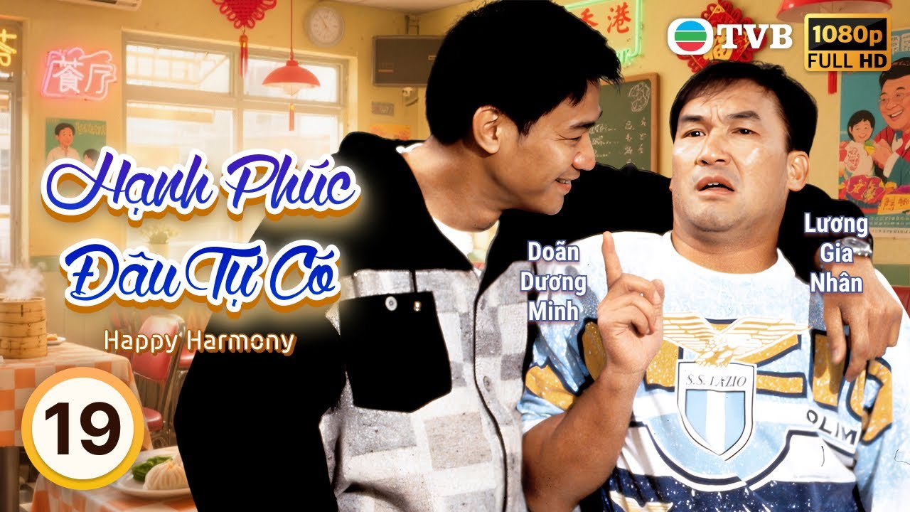 Cổ Thiên Lạc | Phim TVB Lồng Tiếng Hạnh Phúc Đâu Tự Có 19 | Tuyên Huyên, Lâm Vỹ | 1994