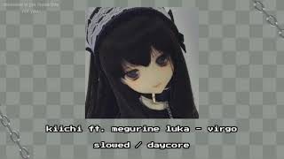 kiichi ft. megurine luka - virgo  (slowed / daycore)