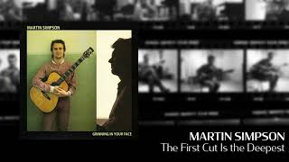Martin Simpson - The First Cut Is the Deepest [Official Audio]