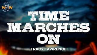 Tracy Lawrence - Time Marches On (Lyrics)
