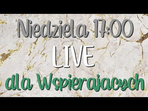 LIVE dla WSPIERAJĄCYCHNiedziela 17-19 - LIVE dla WSPIERAJĄCYCHNiedziela 17-19