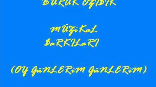 Burak Özışık - Oy Günlerim (Müzikal Şarkıları) (Müzik: Can Atilla)