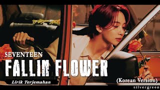 SEVENTEEN - 'FALLIN FLOWER' (Korean Version) Lyrics || Lirik Terjemahan Indonesia