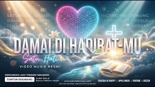 Damai di Hadirat-Mu - Satu Hati