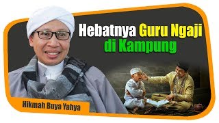 Hebatnya Guru Ngaji di Kampung - Hikmah Buya Yahya