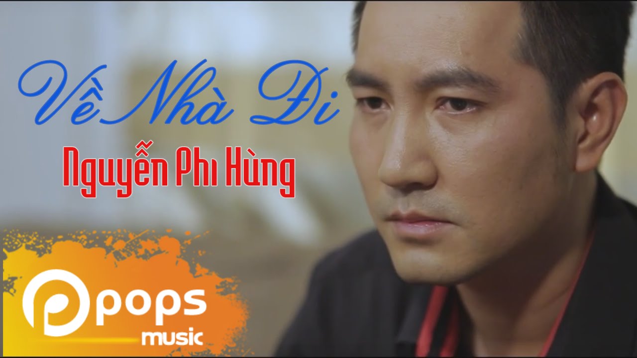Về Nhà Đi - Nguyễn Phi Hùng (Official MV)