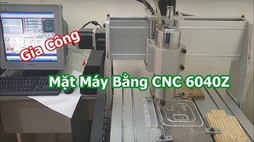 Gia Công Mặt Máy Bằng Máy CNC 6040Z