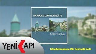 Anadolu'dan Rumeli'ye Bizbize Topluluğu - Talaalbedrualeyna Min Seniyyetil Veda (Official Video)