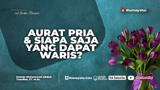Aurat Pria & Siapa Saja yang Dapat Waris? - Ustadz Dr. Muhammad Abduh Tuasikal, M.Sc.