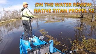 On The Water Review: Native Watercraft Titan Propel 12