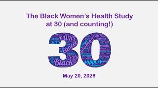 The Black Women's Health Study at 30 (and counting!)