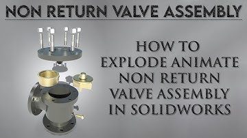 ASSEMBLY TUTORIAL: How to make explode animation of the non-return valve assembly in Solidworks?