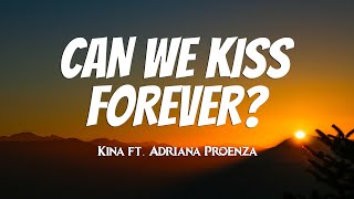 Kina - Can We Kiss Forever? (Lyrics) ft. Adriana Proenza