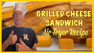 GRILLED CHEESE SANDWICH AIR FRYER RECIPE | Richard in the kitchen