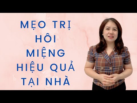 Nguyên nhân và cách trị hôi miệng bằng 