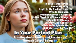 In Your Perfect Plan ✝️ ｜ Trusting God's Timing and Purpose Through Gospel Message