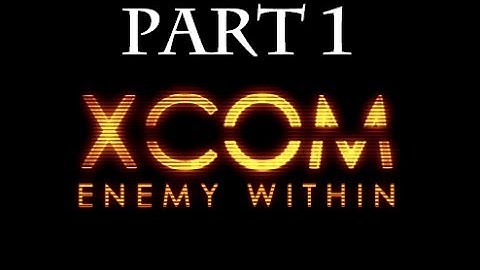 XCOM Enemy Within Walkthrough Gameplay HD Part 1