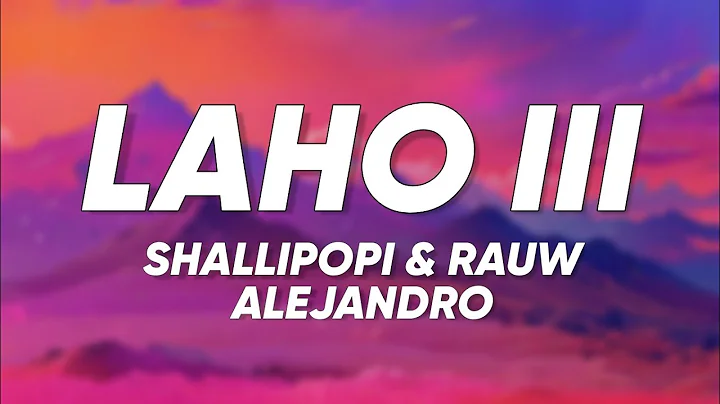 Shallipopi & Rauw Alejandro - Laho III (Letra/Lyrics)