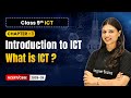 What is ICT - Introduction to ICT | Chapter 1 | Class 9th ICT | CBSE 2025-26