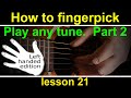 Left handed, fingerstyle guitar lesson 21 - How to play any tune fingerpicking style, part 2