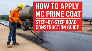 How to Apply MC Prime Coat | Step-by-Step Road Construction Guide Content