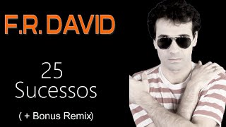 F.r._D.a.v.i.d  - 25 Sucessos  (+Bonus Remix)