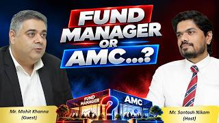 What Should Investors Look At: Fund Manager or AMC?