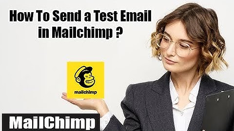 How to Send a Test Email in Mailchimp? | Using a Test Email In Mailchimp 2022