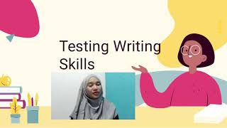 Language Assessment: Testing Writing Skill by. Group 6 Kelas C
