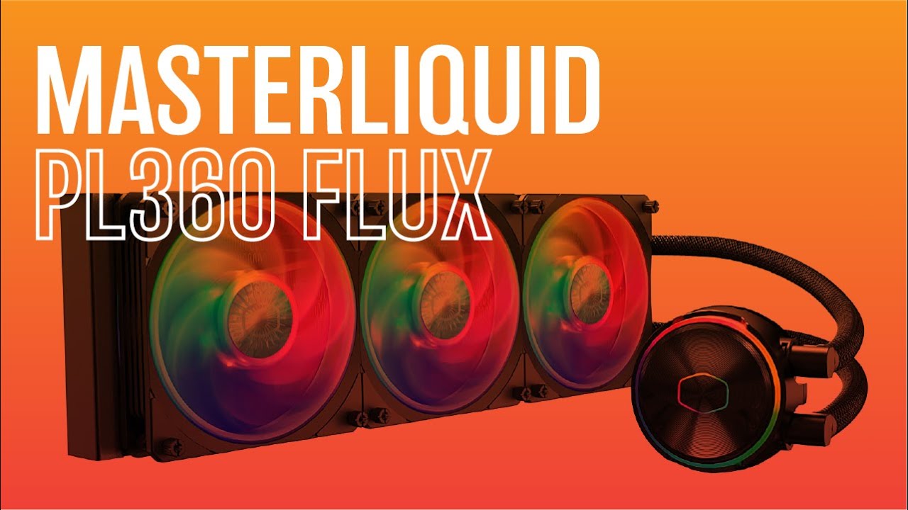 Cooler Master MasterLiquid PL360 Flux Review YouTube