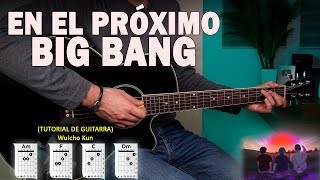En El Próximo Big Bang - Wuicho Kun - TUTORIAL DE GUITARRA