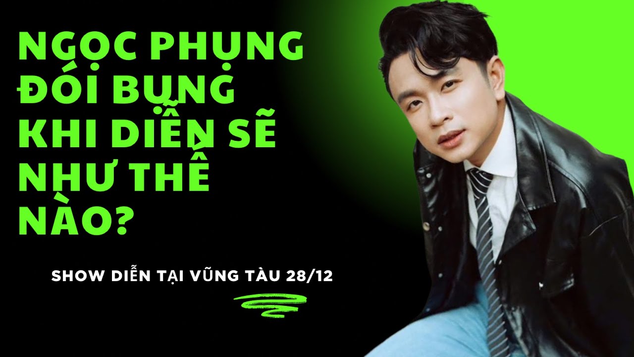 NGỌC PHỤNG định nhịn đói GIẢM CÂN khi đi show tại Vũng Tàu.