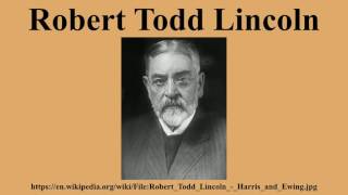 Robert Todd Lincoln