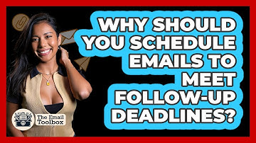 Why Should You Schedule Emails To Meet Follow-up Deadlines? - TheEmailToolbox.com