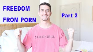 God Set Me Free From Porn ⎮ Part 2